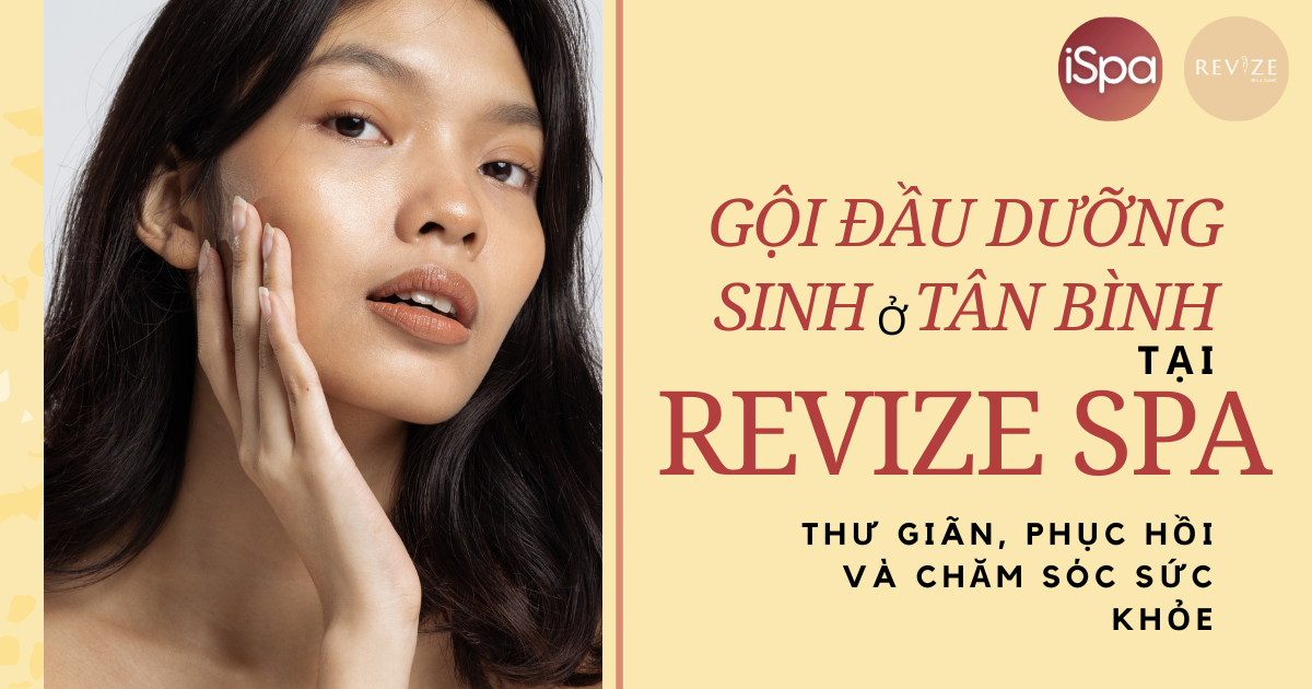 Gội đầu dưỡng sinh Tân Bình - Revize Spa | Thư giãn, phục hồi và chăm sóc sức khỏe