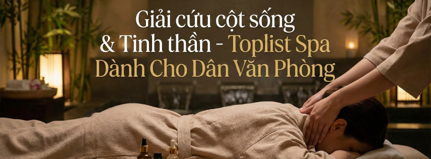 Giải cứu cột sống & Tinh thần - Toplist Spa Dành Cho Dân Văn Phòng