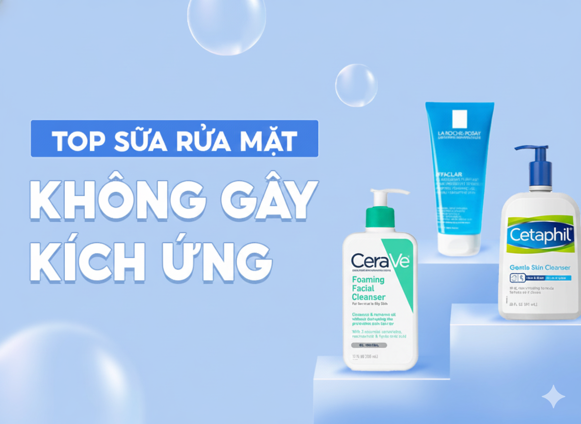 Top 5 Sữa Rửa Mặt Dịu Nhẹ Cho Da Nhạy Cảm Được Bác Sĩ Da Liễu Khuyên Dùng