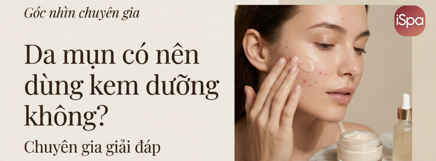 Da mụn có nên dùng kem dưỡng không? Chuyên gia giải đáp