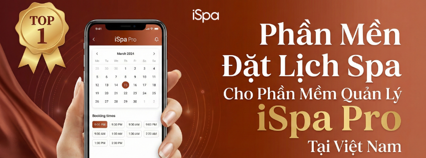 Top 1 Phần Mềm Đặt Lịch Spa Cho Phần Mềm Quản Lý iSpa Pro Tại Việt Nam