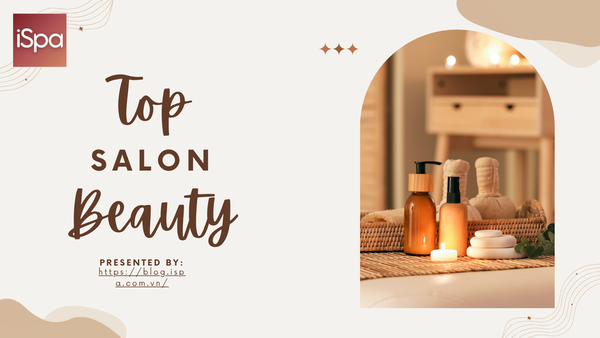 Top 8 ứng dụng đặt lịch hẹn spa phổ biến – Lợi thế nổi bật của iSpa