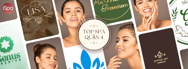 Toplist Spa Quận 4 HCM – Điểm đến làm đẹp & thư giãn được yêu thích nhất
