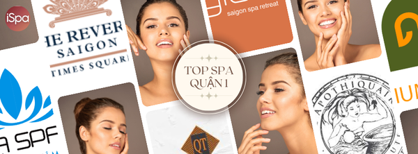 Toplist Spa Quận 1 – Địa Chỉ Làm Đẹp Uy Tín, Thư Giãn Giữa Lòng Sài Gòn