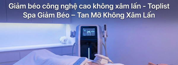Giảm béo công nghệ cao không xâm lấn - Toplist Spa Giảm Béo – Tan Mỡ Không Xâm Lấn