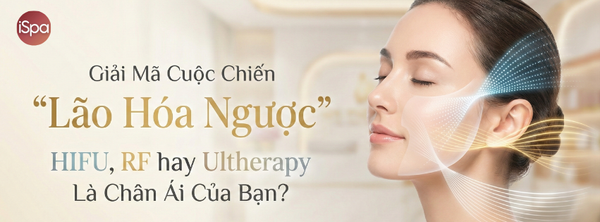 Giải Mã Cuộc Chiến "Lão Hóa Ngược": HIFU, RF hay Ultherapy Là Chân Ái Của Bạn?