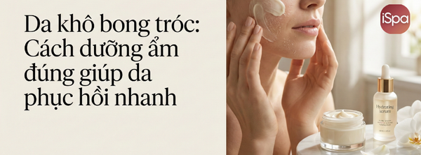 Da khô bong tróc: Cách dưỡng ẩm đúng giúp da phục hồi nhanh